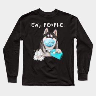 Siberian Husky Ew People Dog Wearing A Face Mask Long Sleeve T-Shirt